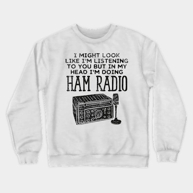 Ham Radio Operator CB Ham Amateur Radio Crewneck Sweatshirt by Tom´s TeeStore